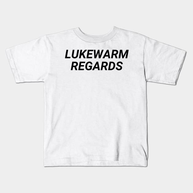 Lukwarm Regards Kids T-Shirt by Toad House Pixels